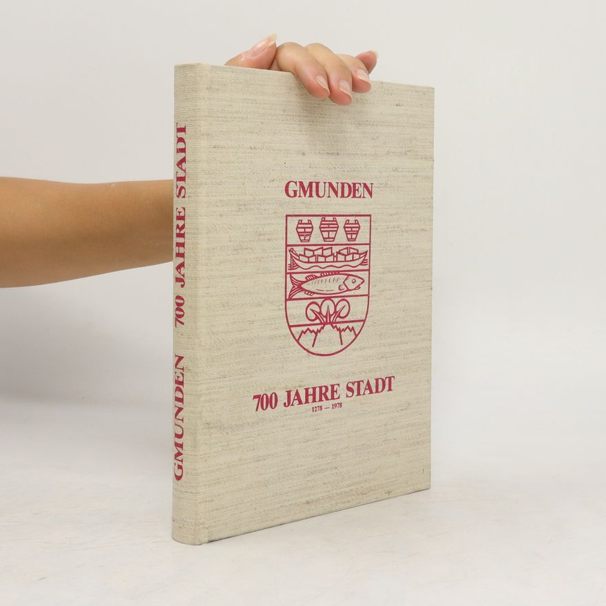 Kolektiv autorů Gmunden: 700 Jahre Stadt1278-1978