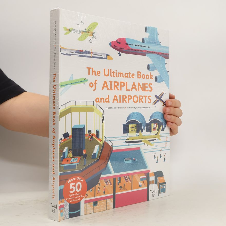 Sophie Bodet Petillon The Ultimate Book of Airplanes and Airports