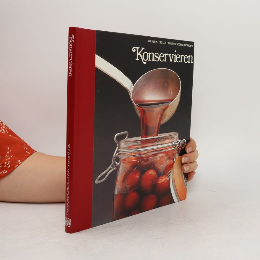 Autorenkollektiv Konservieren. Die Kunst des Kochens - Methoden und Rezepte