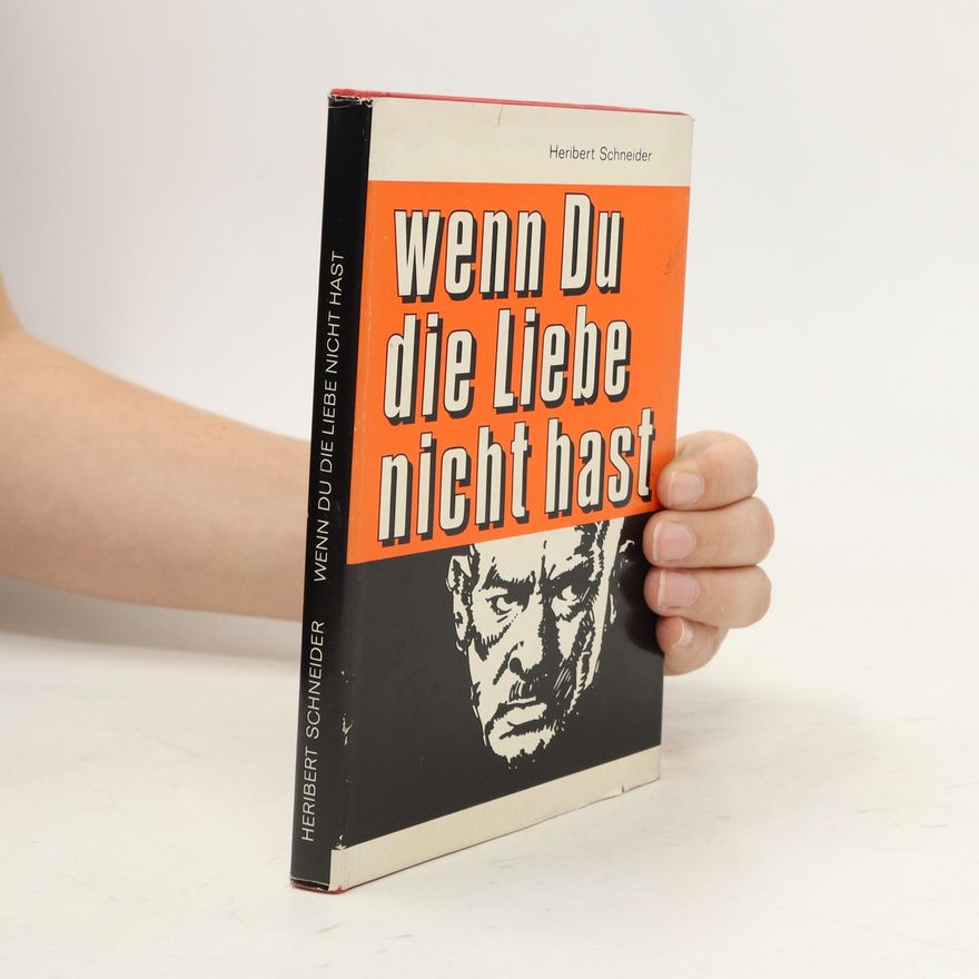 Heribert Schneider Wenn du die Liebe nicht hast
