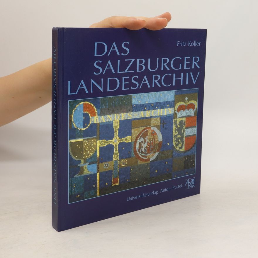 Fritz Koller Das Salzburger Landesarchiv
