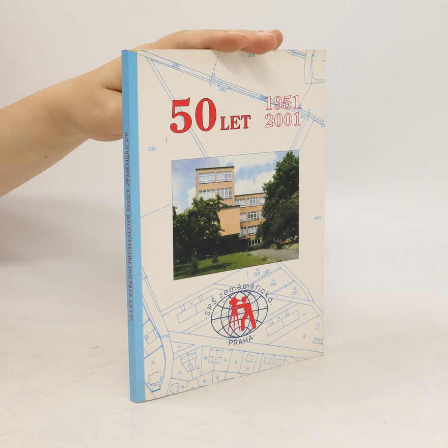 Autorenkollektiv 50 let střední průmyslové školy zeměměřické. 1951-2001