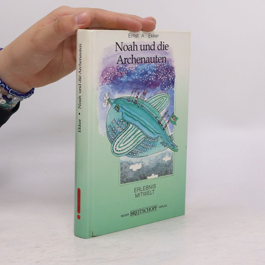 Ernst A. Ekker Noah und die Archenauten
