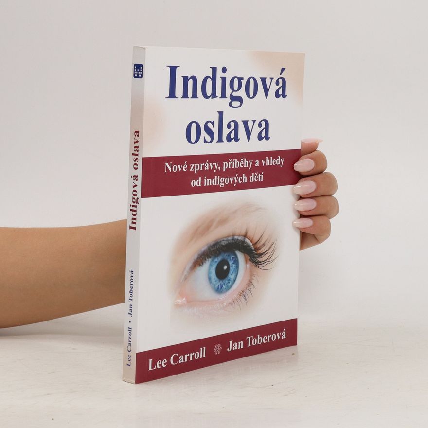 Jan Tober Indigová oslava : nové zprávy, příběhy a vhledy od indigových dětí