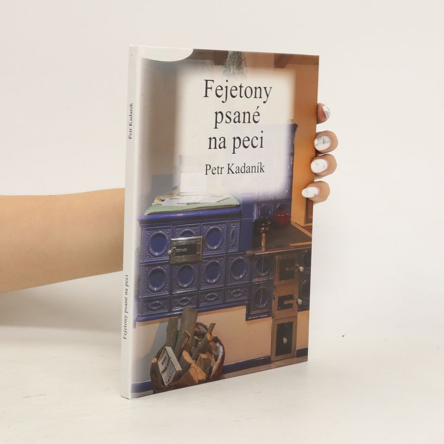 Petr Kadaník Fejetony psané na peci