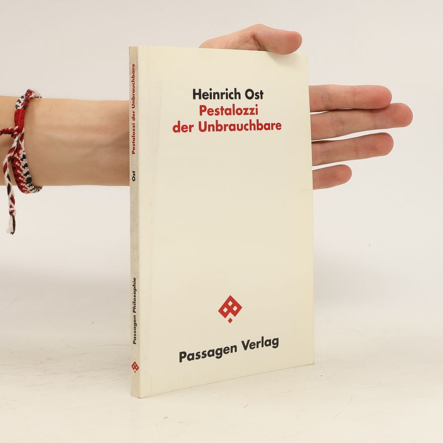 Heinrich Ost Pestalozzi, der Unbrauchbare