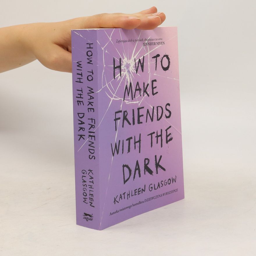 Kathleen Glasgow How to Make Friends With the Dark