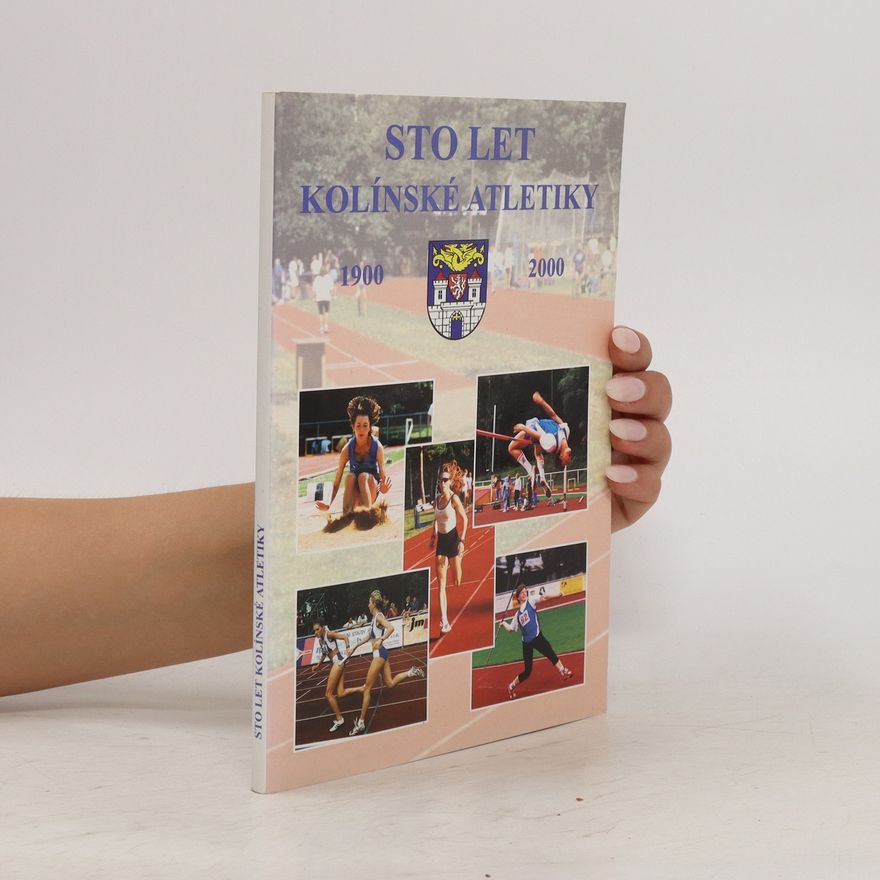 Arnošt Pavlovský Sto let kolínské atletiky 1900-2000