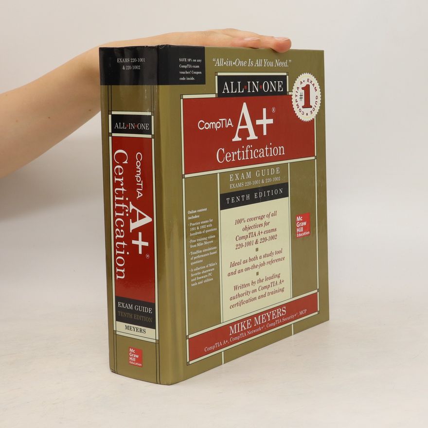 Mike Meyers CompTIA A+ Certification All-in-One Exam Guide