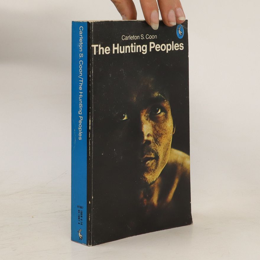 Carleton S Coon The hunting peoples