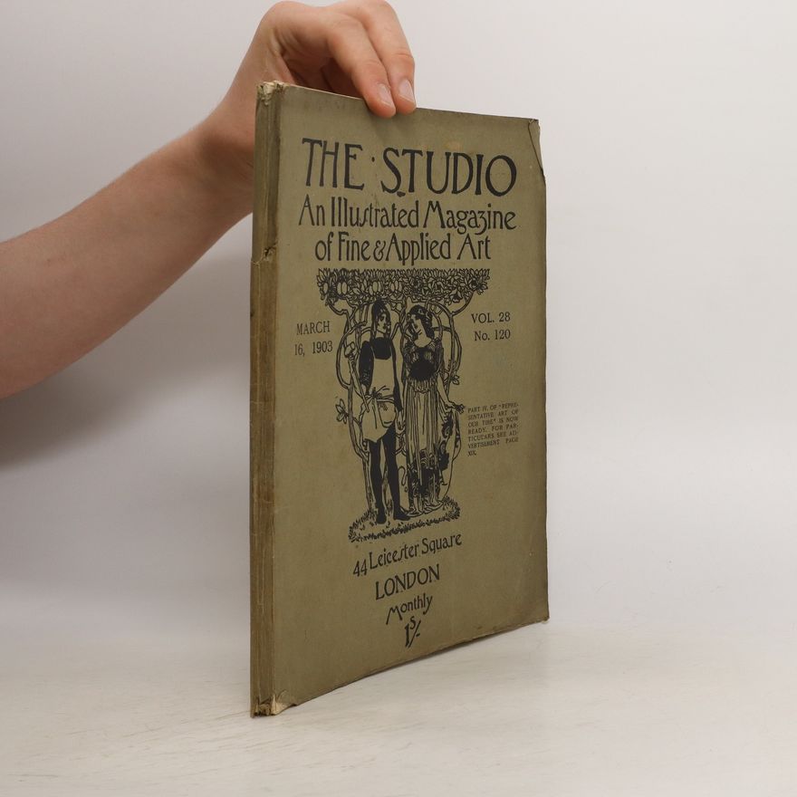 Various authors The Studio. An Illustrated Magazine of Fine Applied Art 120/1903