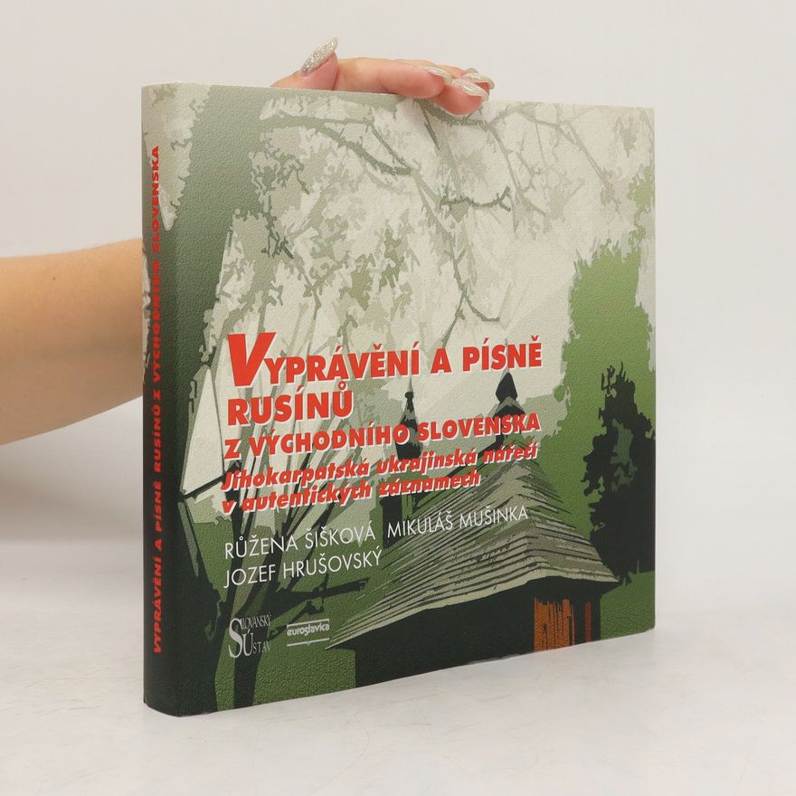 Růžena Šišková Vyprávění a písně Rusínů z východního Slovenska