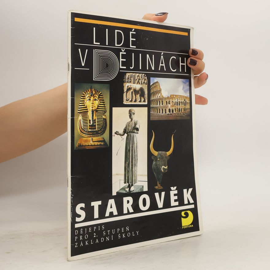 Evžen Neustupný Lidé v dějinách- Starověk : dějepis pro 2. stupeň základní školy
