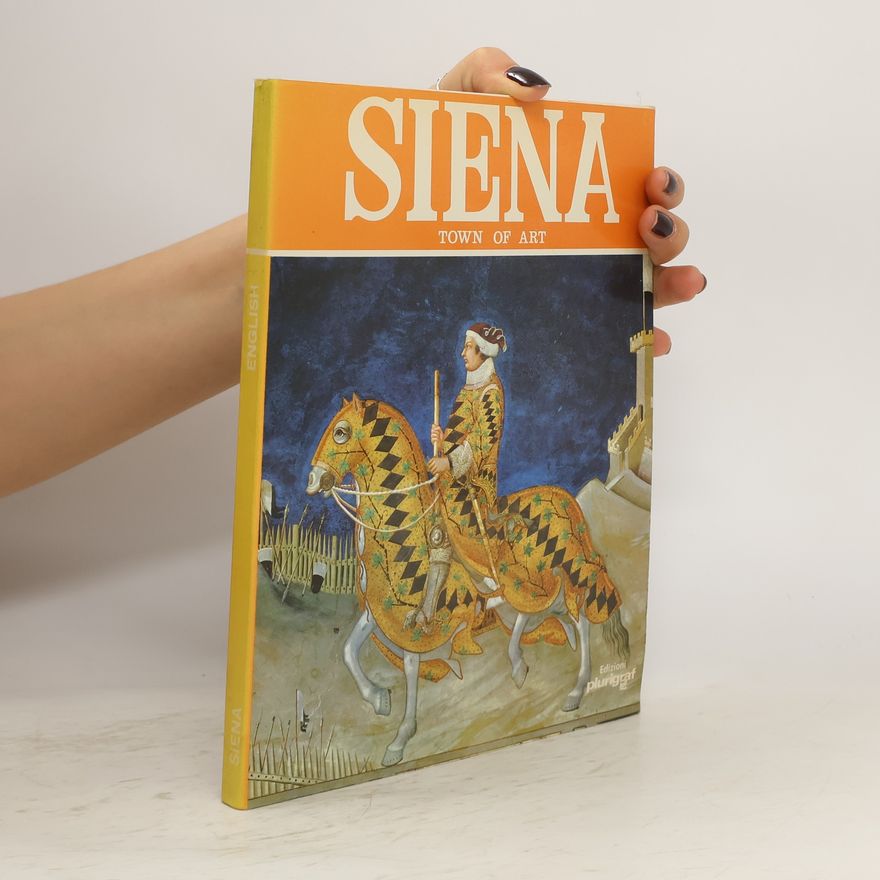 Various authors Siena. Town of Art