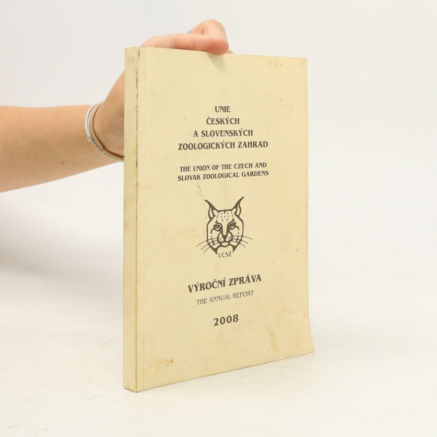 Kolektiv autorů Výroční zpráva Unie českých a slovenských zoologických zahrad 2008