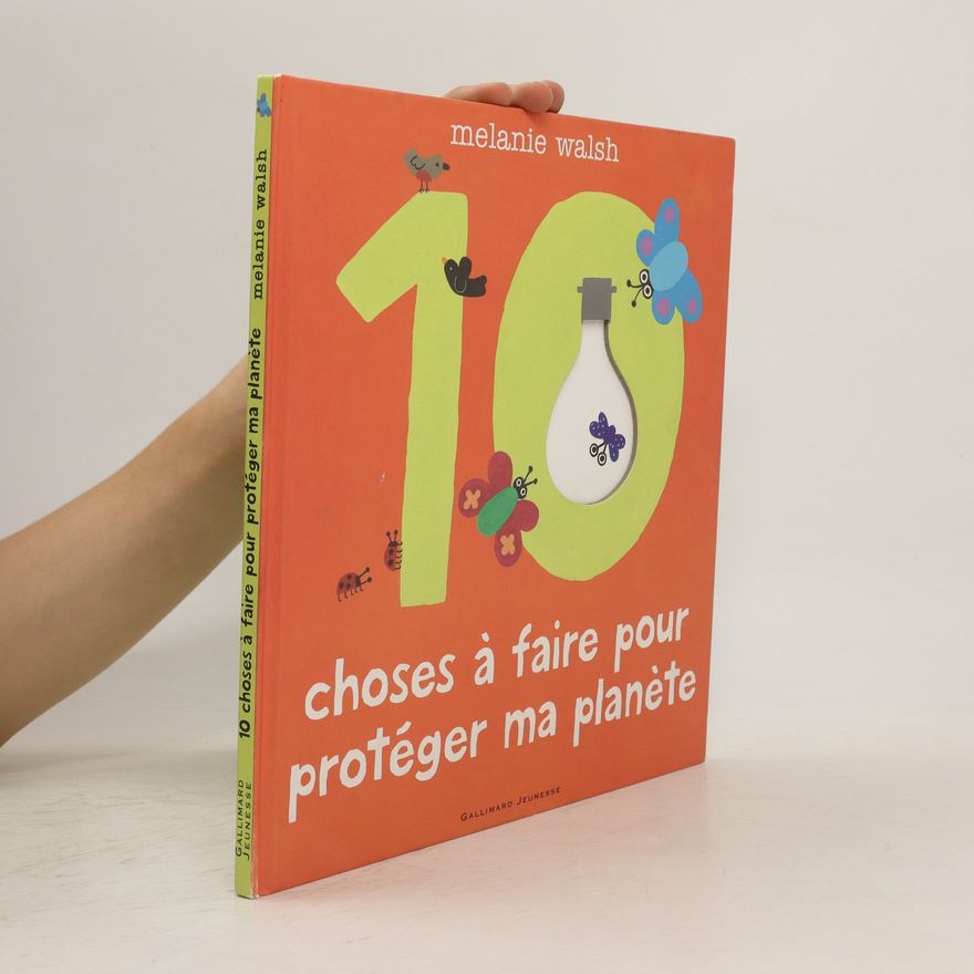 Melanie Walsh 10 choses à faire pour protéger ma planète