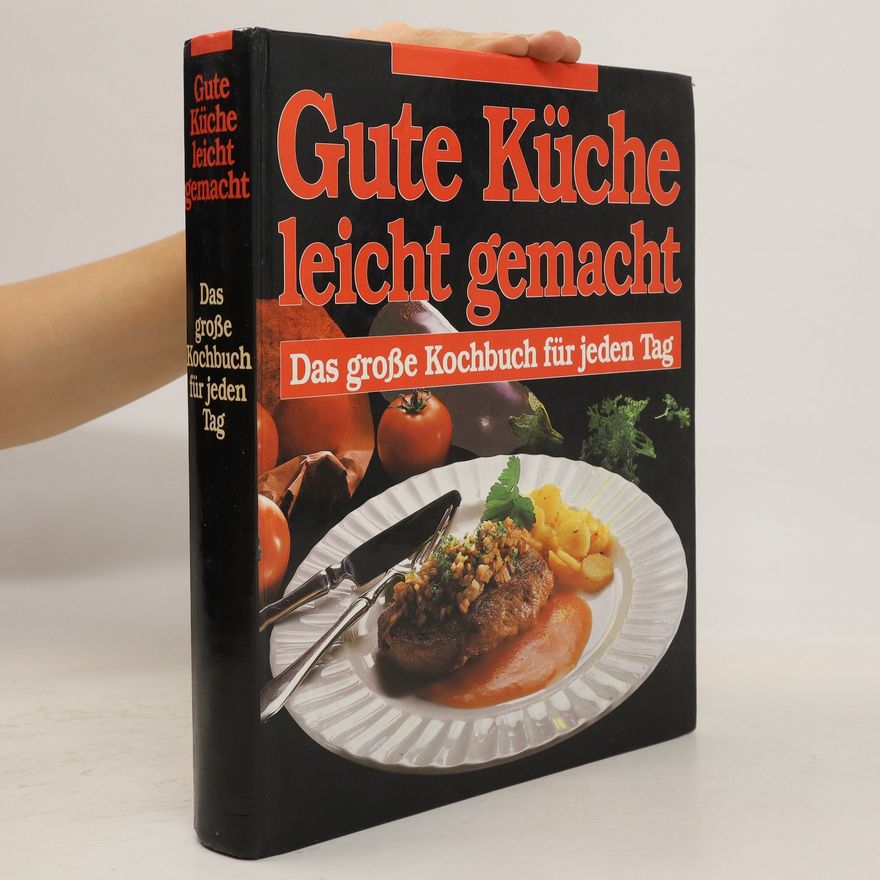 Gutta Margrit Gute Küche leicht gemacht. Das große Kochbuch für jeden Tag