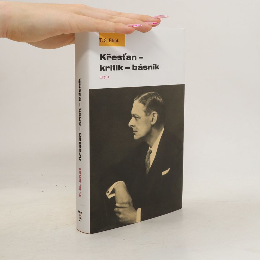 T. S. Eliot Křesťan – kritik – básník