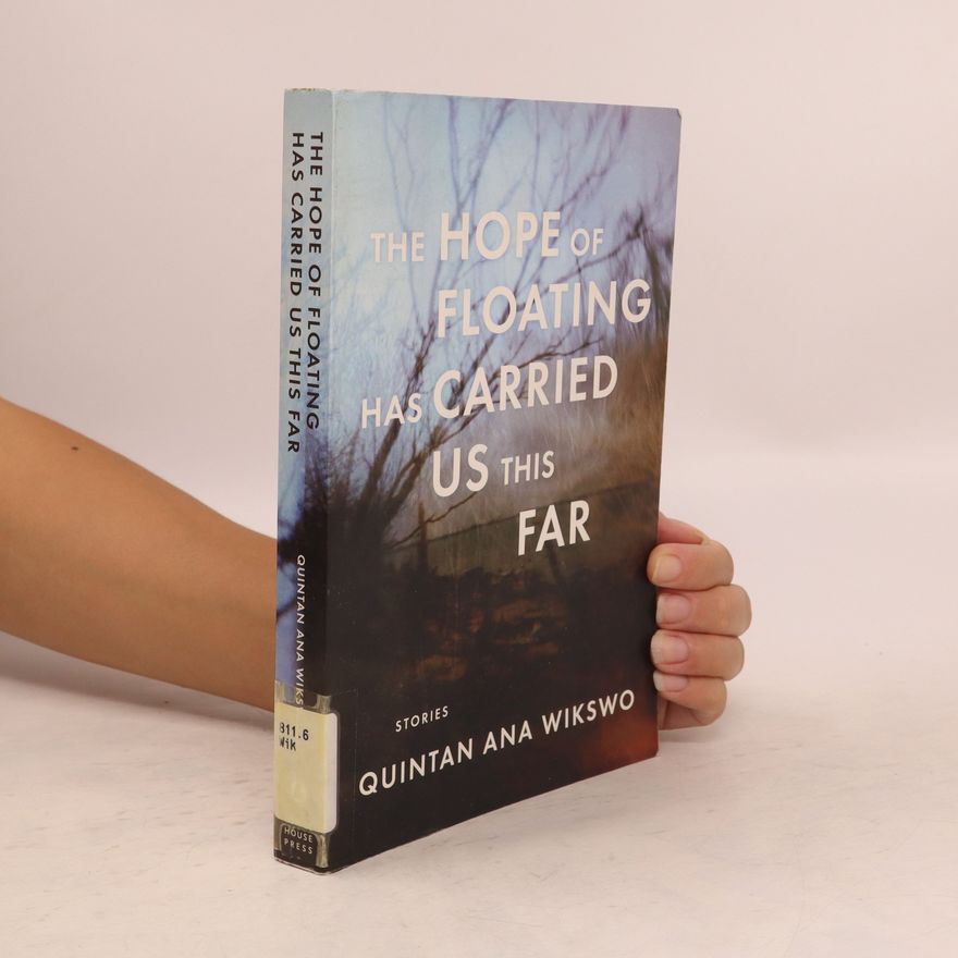 Quintan Ana Wikswo The Hope of Floating Has Carried Us this Far