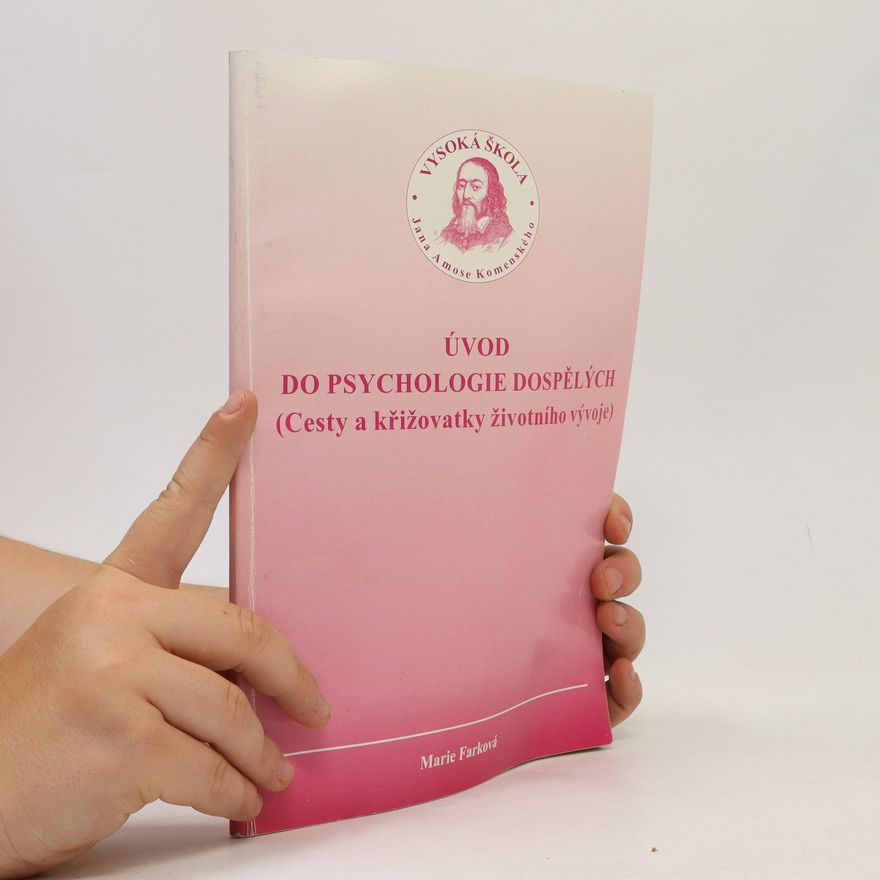 Marie Farková Úvod do psychologie dospělých (cesty a křižovatky životního vývoje)
