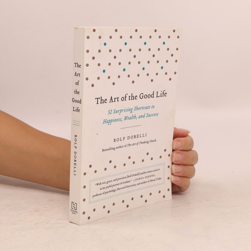 Rolf Dobelli The art of the good life