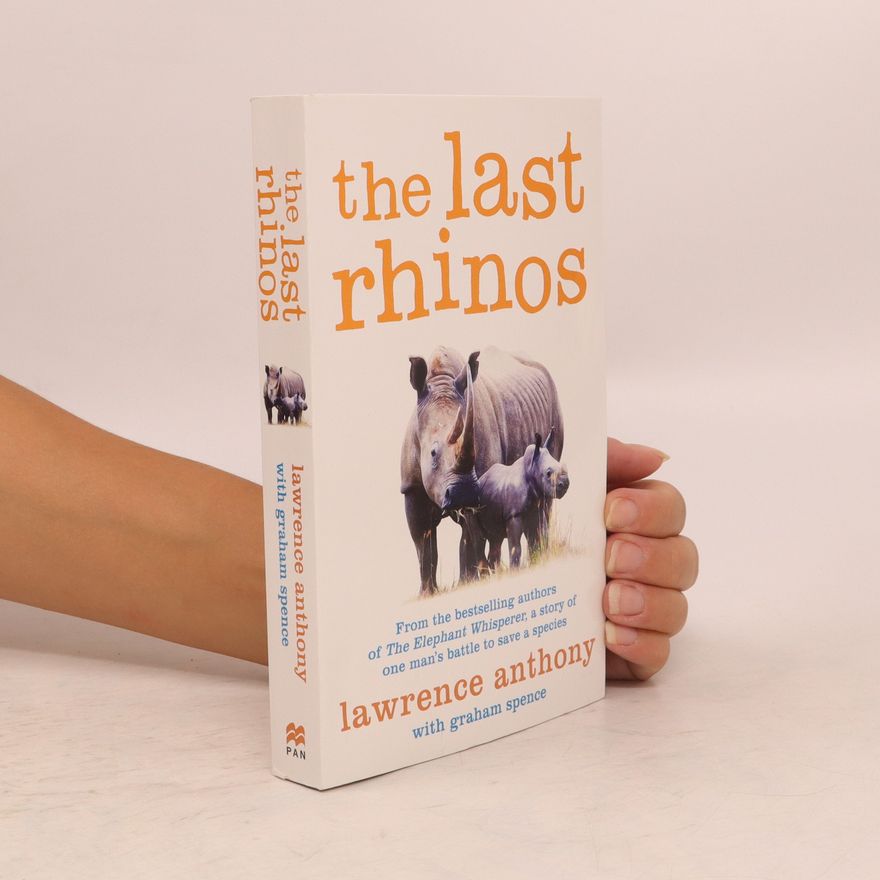 Lawrence Anthony The Last Rhinos