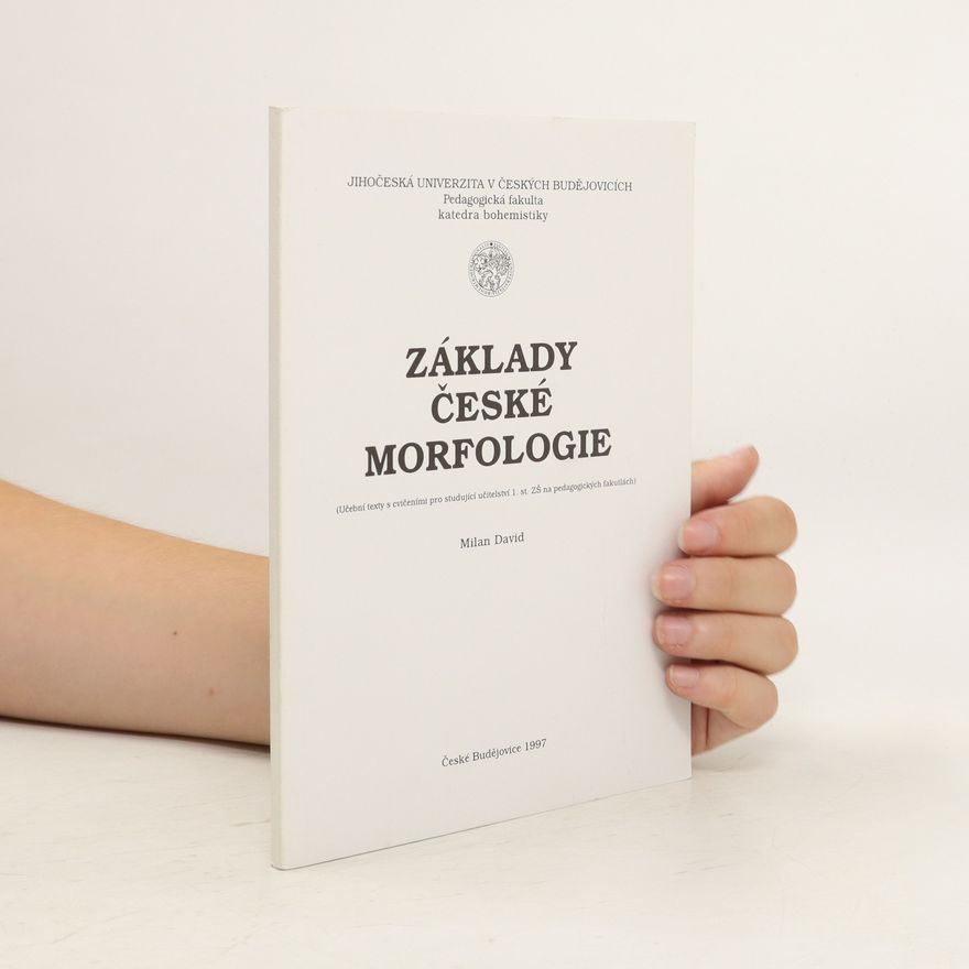 Milan David Základy české morfologie : učební texty s cvičeními pro studující učitelství 1. st. ZŠ na pedagogické fakultě