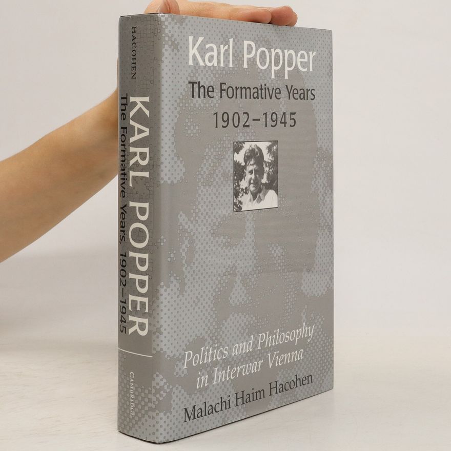 Malachi H. Hacohen Karl Popper - the formative years