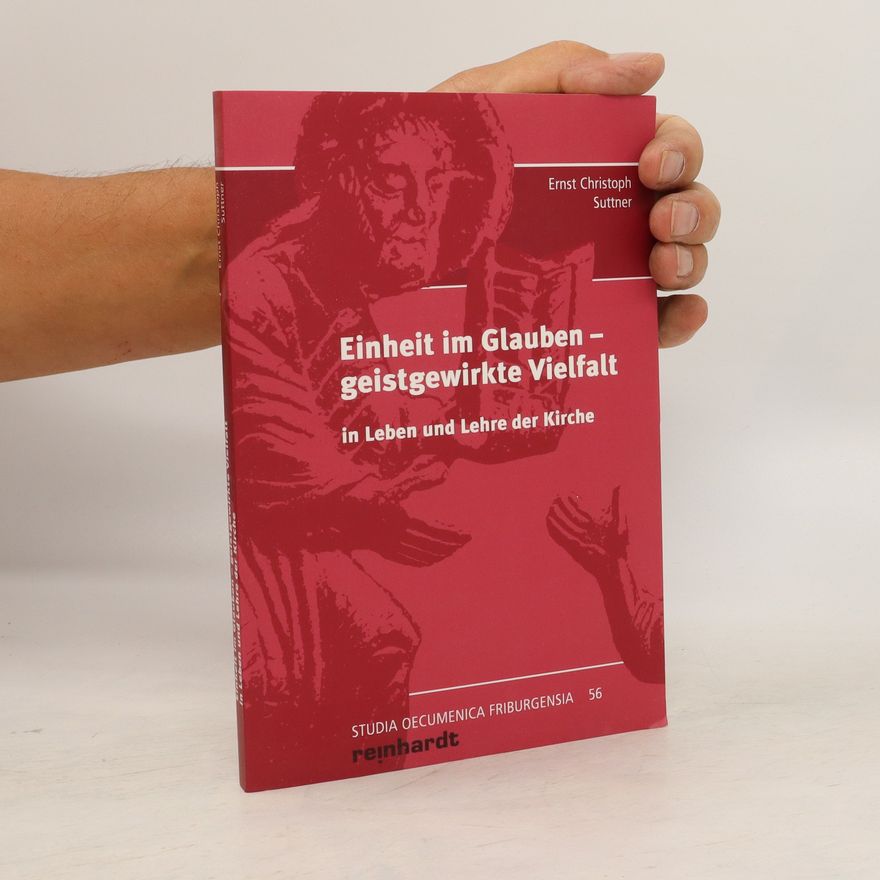 Ernst Christoph Suttner Einheit im Glauben - geistgewirkte Vielfalt