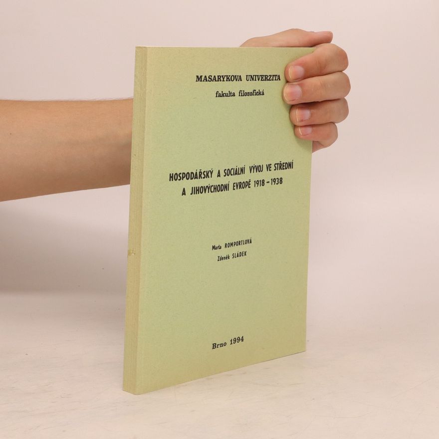 Marta Romportlová-Koukolová Hospodářský a sociální vývoj ve střední a jihovýchodní Evropě 1918-1938