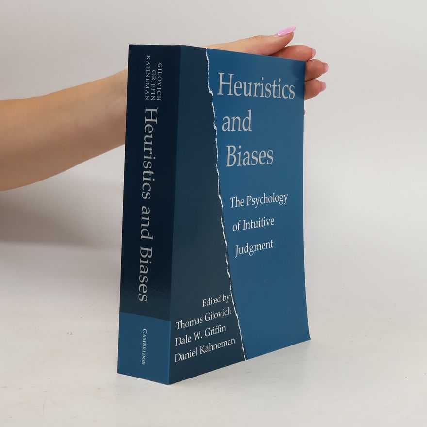 Dale Griffin Heuristics and Biases : The Psychology of Intuitive Judgment