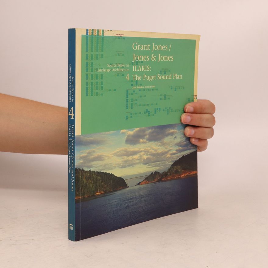 Grant R. Jones Source Books in Landscape Architecture 4. Grant Jones / Jones & Jones, Ilaris: The Puget Sound Plan