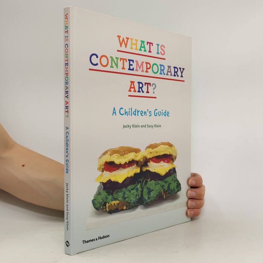 Suzy Klein What is contemporary art? A children´s guide