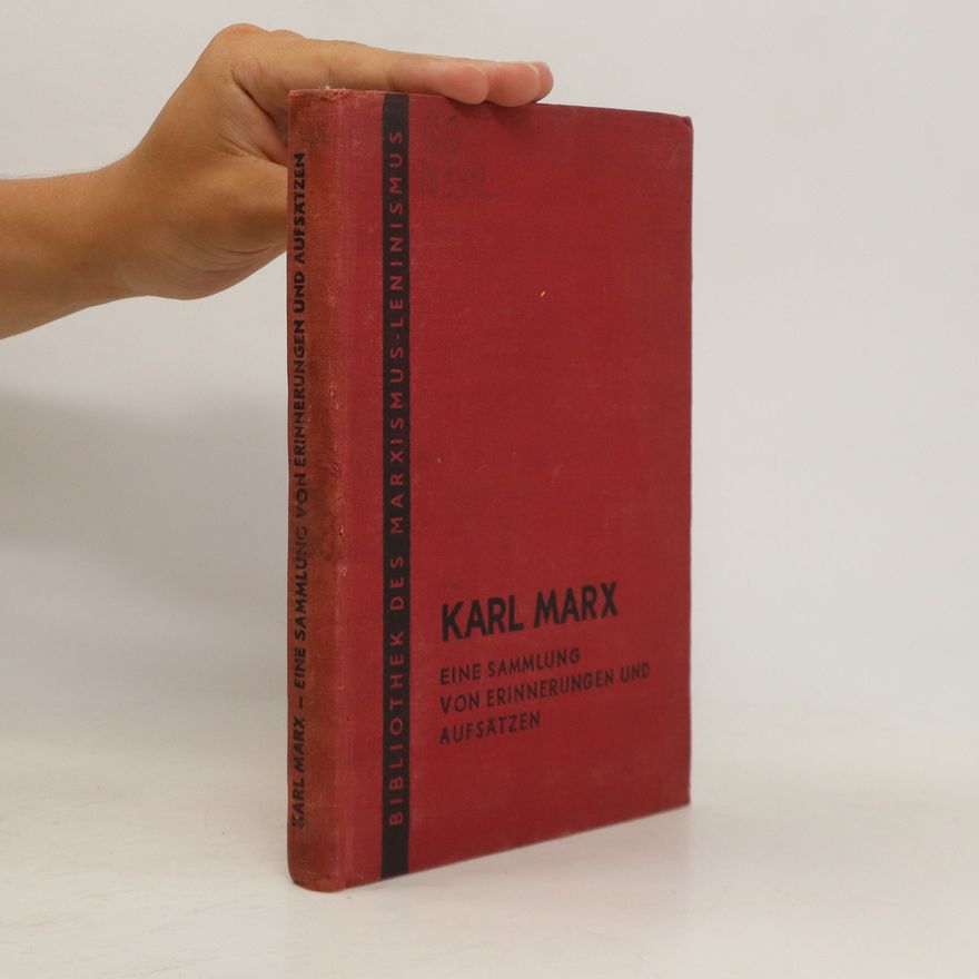 Karl Marx Eine Sammlung von Erinnerungen und Aufsätzen