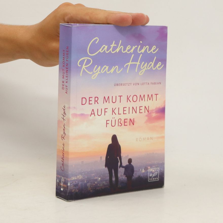 Catherine Ryan Hyde Der Mut kommt auf kleinen Füßen