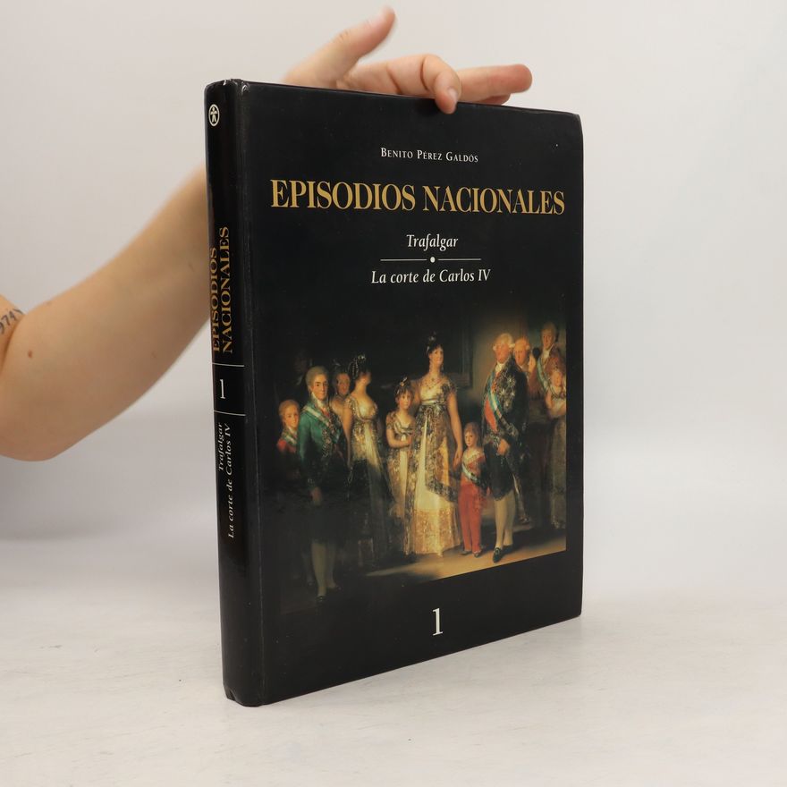 Benito Pérez Galdós Episodios nacionales 1: Trafalgar / La corte de Carlos IV
