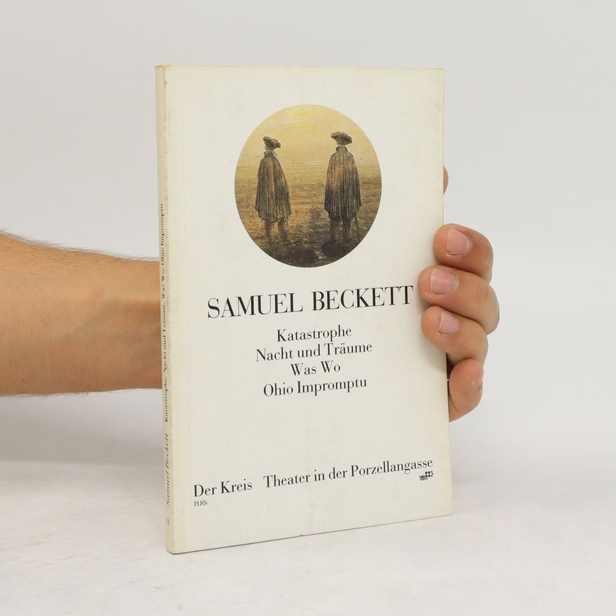 Samuel Beckett Katastrophe. Nacht und Träume. Was Wo. Ohio Impromptu