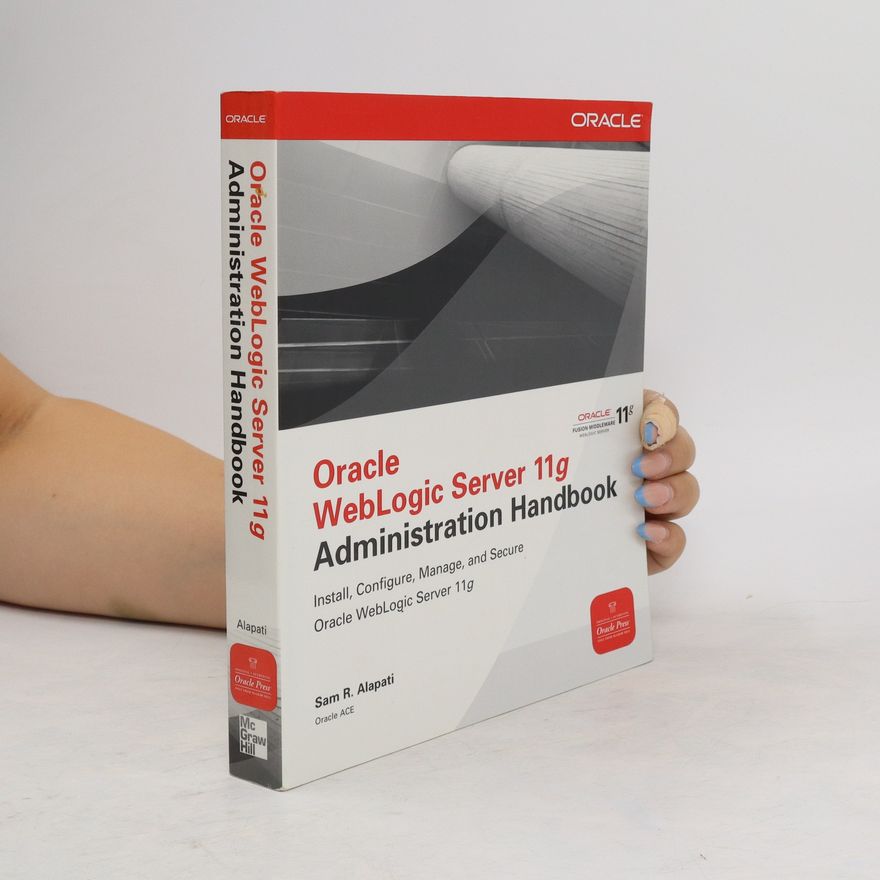 Sam Alapati Oracle WebLogic Server 11g Administration Handbook