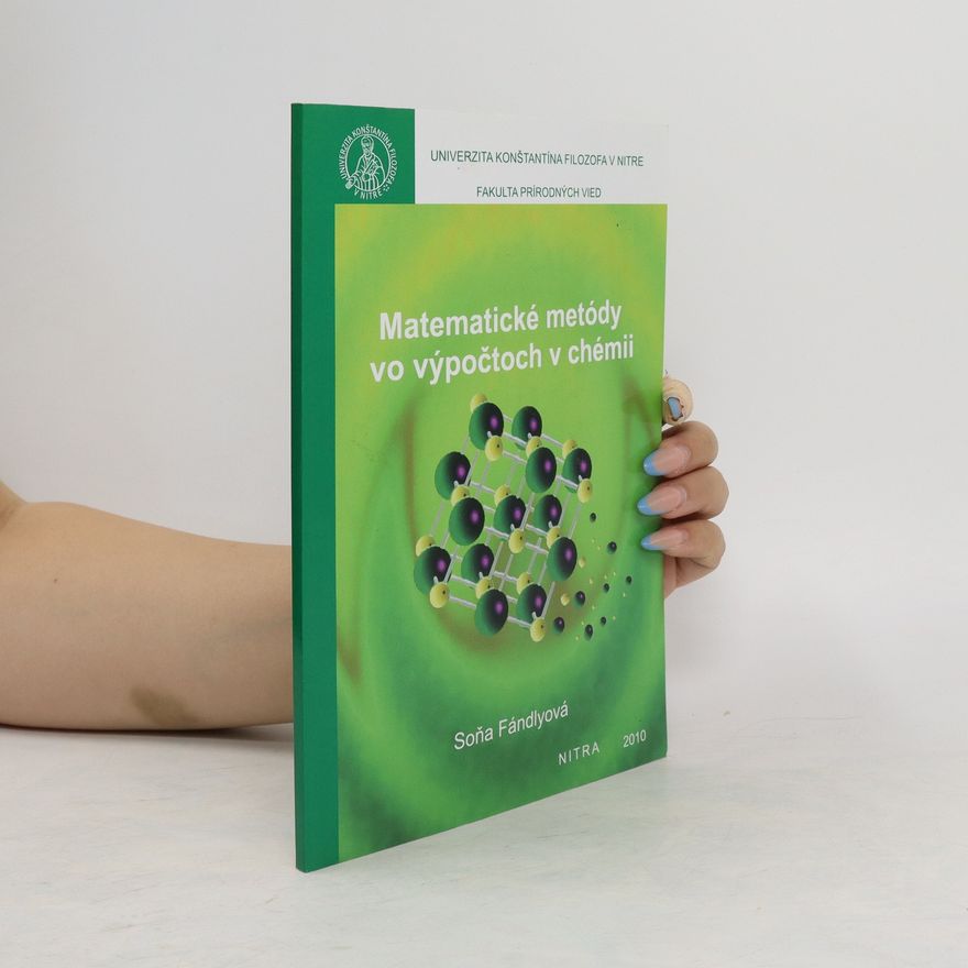 Soňa Fándlyová Matematické metódy vo výpočtoch v chémii
