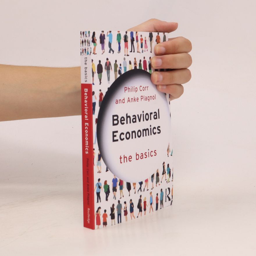 Anke C. Plagnol Behavioral Economics the Basics