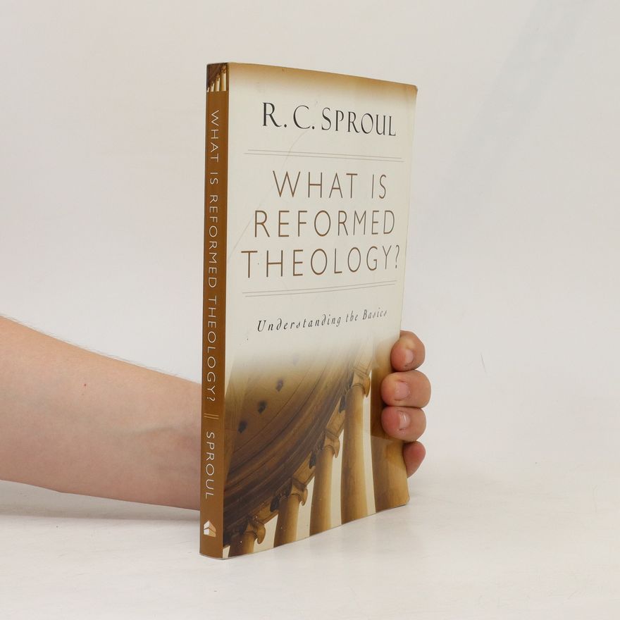 R C Sproul What is Reformed Theology?