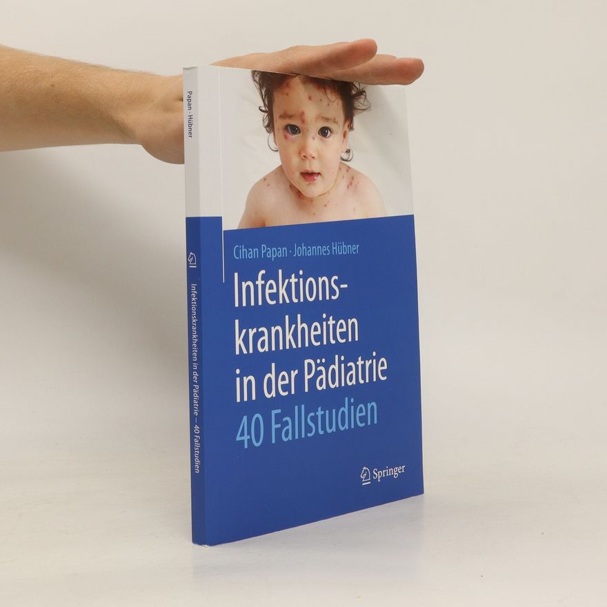 Cihan Papan Infektions - krankheiten in der Pädiatrie. 40 Fallstudien