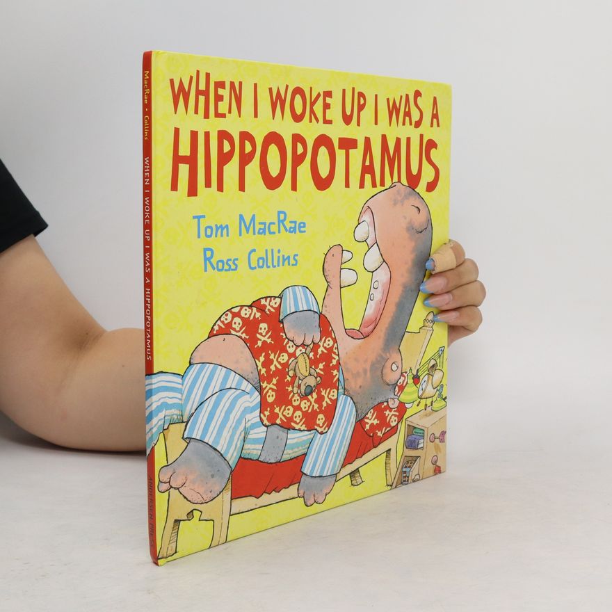 Tom MacRae When I Woke Up I was a Hippopotamus