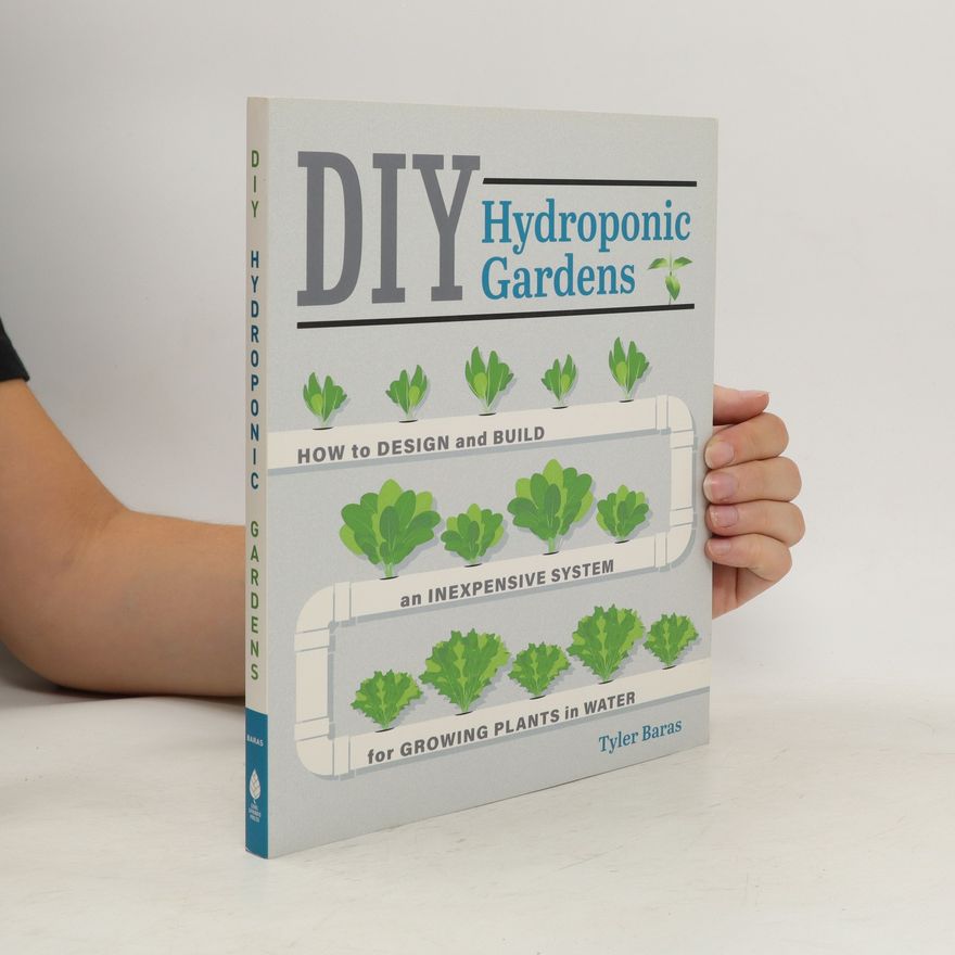 Tyler Baras DIY Hydroponic Gardens