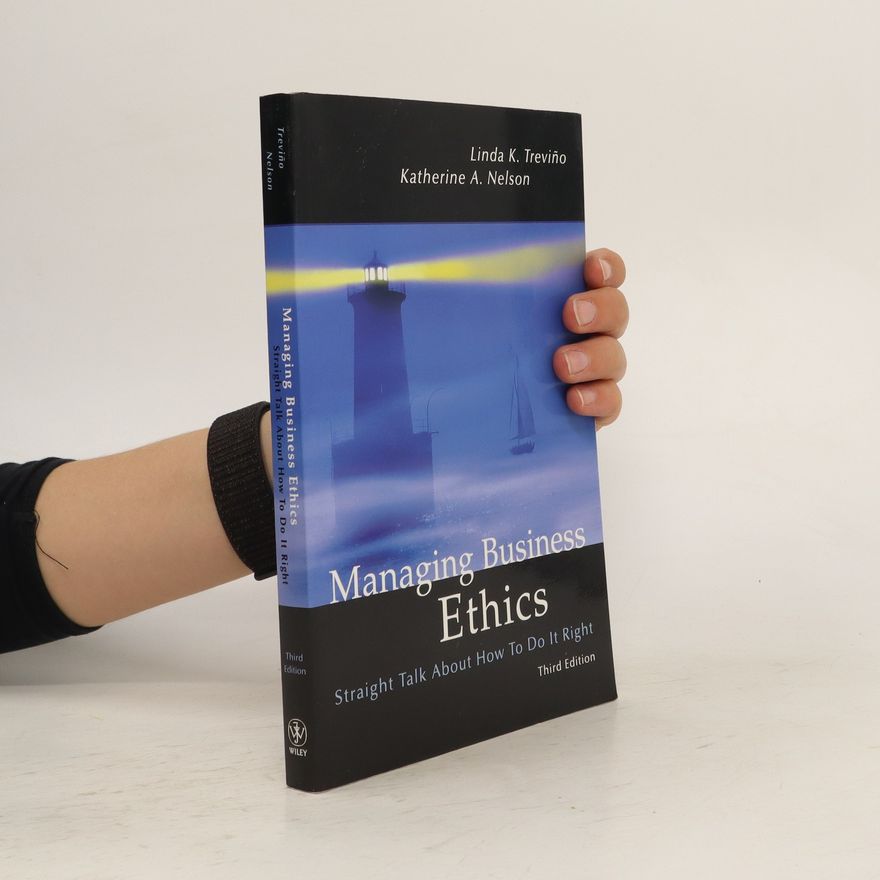 Linda Klebe Treviño Managing business ethics : straight talk about how to do it right