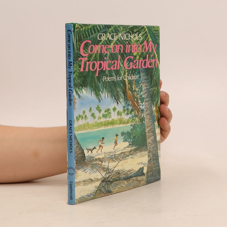 Grace Nichols Come on Into My Tropical Garden