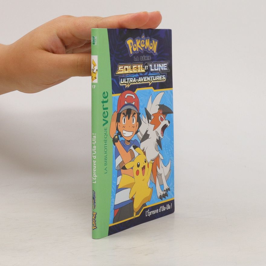 Autorenkollektiv Pokémon. Soleil et Lune 17. L'Épreuve d'Ula-Ula!