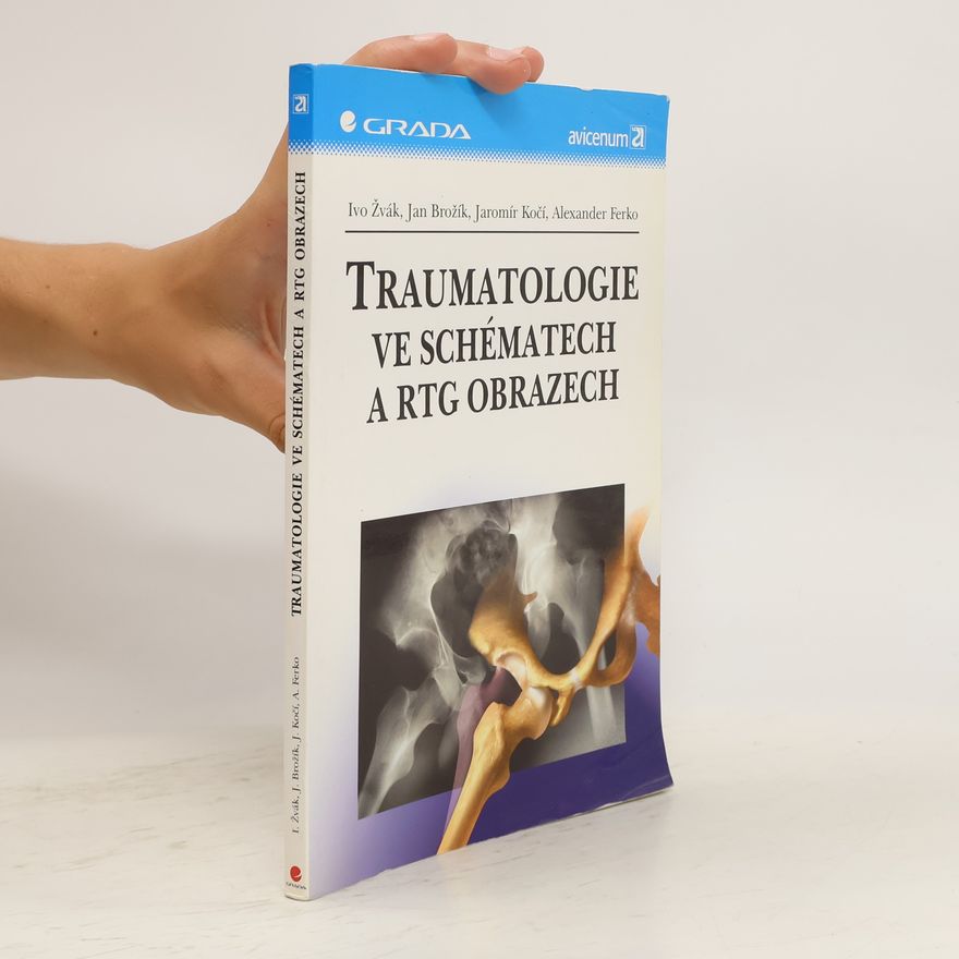 Ivo Žvák Traumatologie ve schématech a RTG obrazech