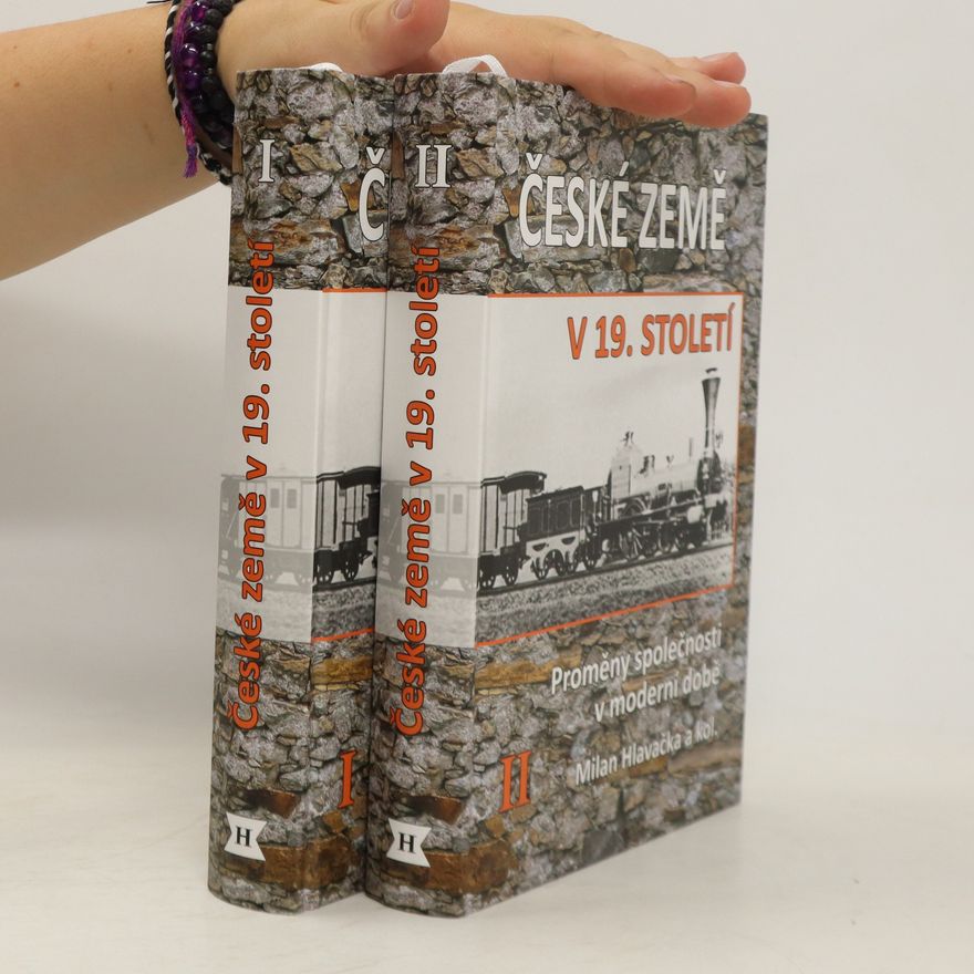 Milan Hlavačka České země v 19. století. Proměny společnosti v moderní době I-II.