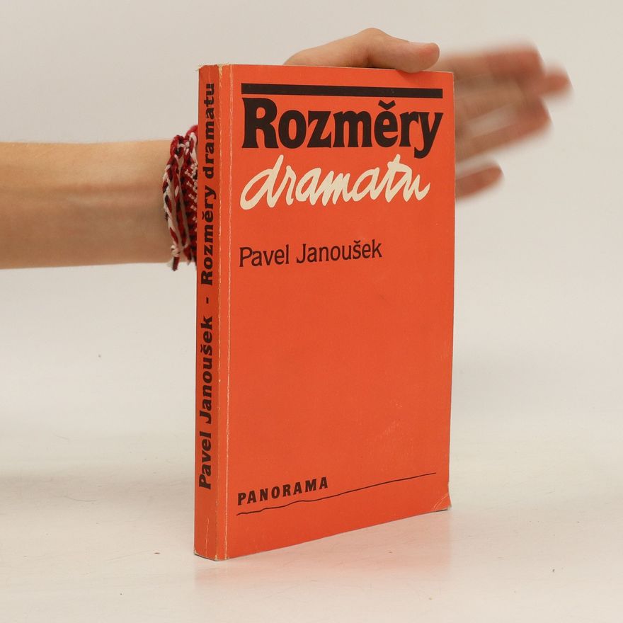 Pavel Janoušek Rozměry dramatu - Autorský subjekt a vývojové proměny poetiky českého meziválečného dramatu
